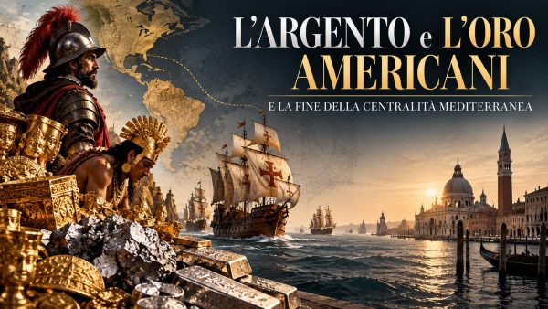 L’argento e l’oro americani e la fine della centralità mediterranea